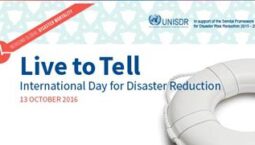 International Day for Disaster Reduction 13 October 2016 “Live to Tell”